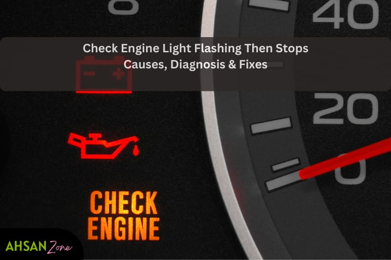 Check Engine Light Flashing Then Stops: Causes, Diagnosis & Fixes check engine light flashing then stop