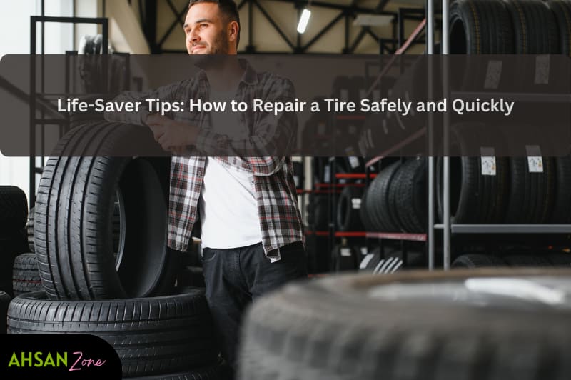 Life-Saver Tips: How to Repair a Tire Safely and Quickly how to repair a tire safely and quickly