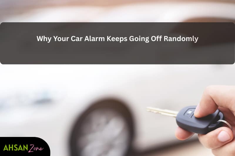 Why Your Car Alarm Keeps Going Off Randomly (Causes, Fixes & Expert Advice) why your car alarm keeps going off randomly